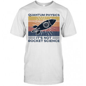 Quantum Physics Its Not Rocket Science  Retro T-Shirt